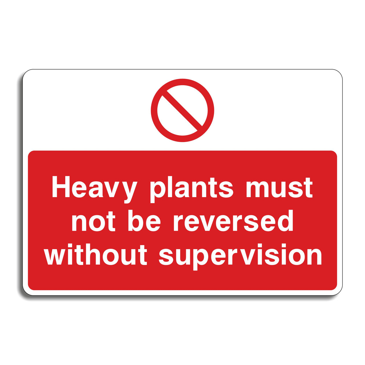 Heavy Plants Must Not Be Reversed Without Supervision Sign
