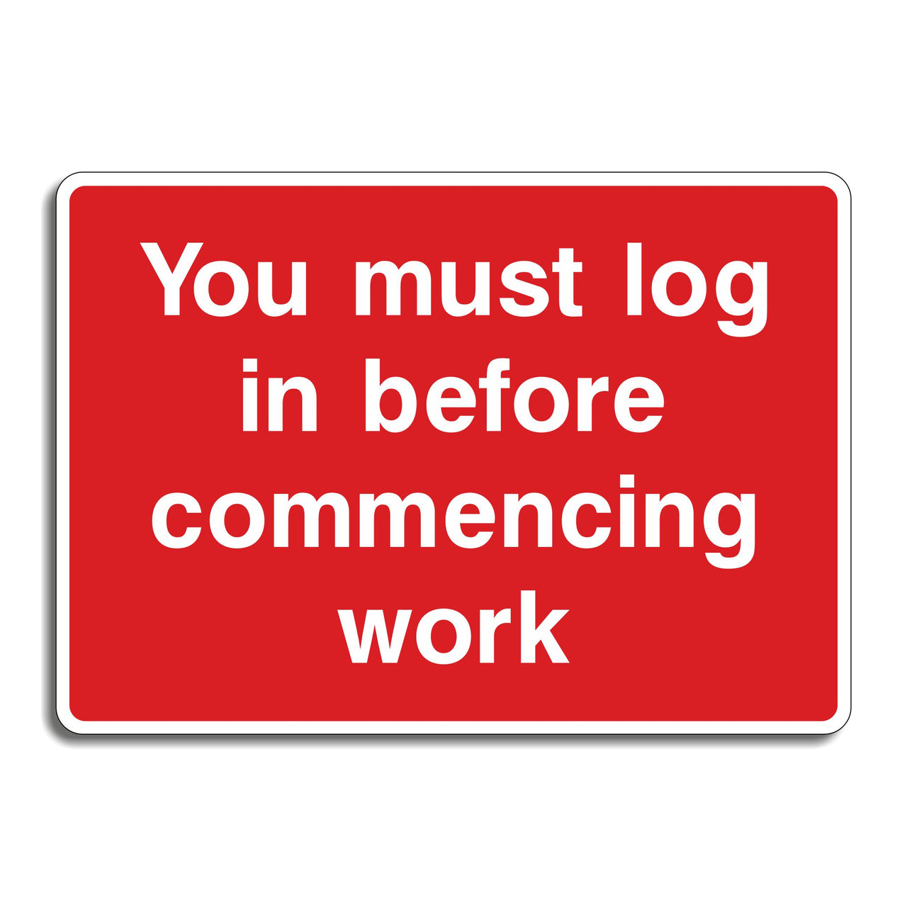You Must Log in Before Commencing Work Sign