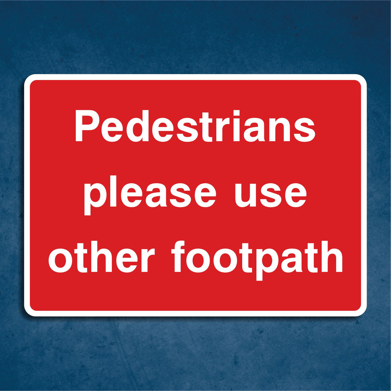 Pedestrians Please Use Other Footpath Sign