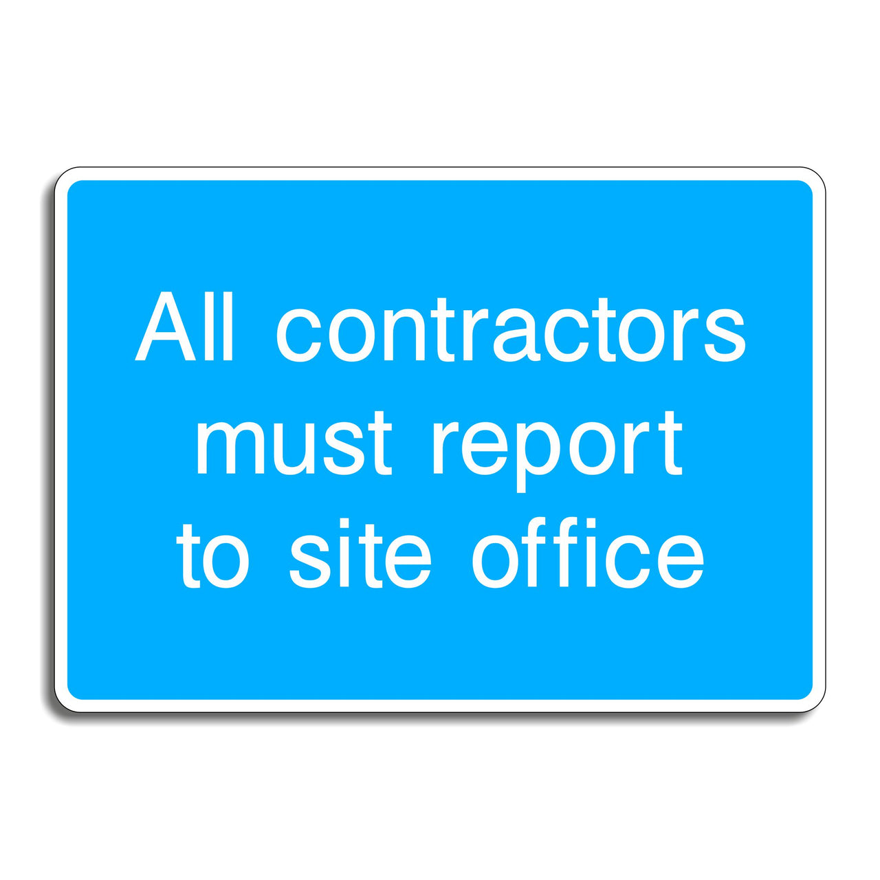 All Contractors Must Report to Site Office Sign