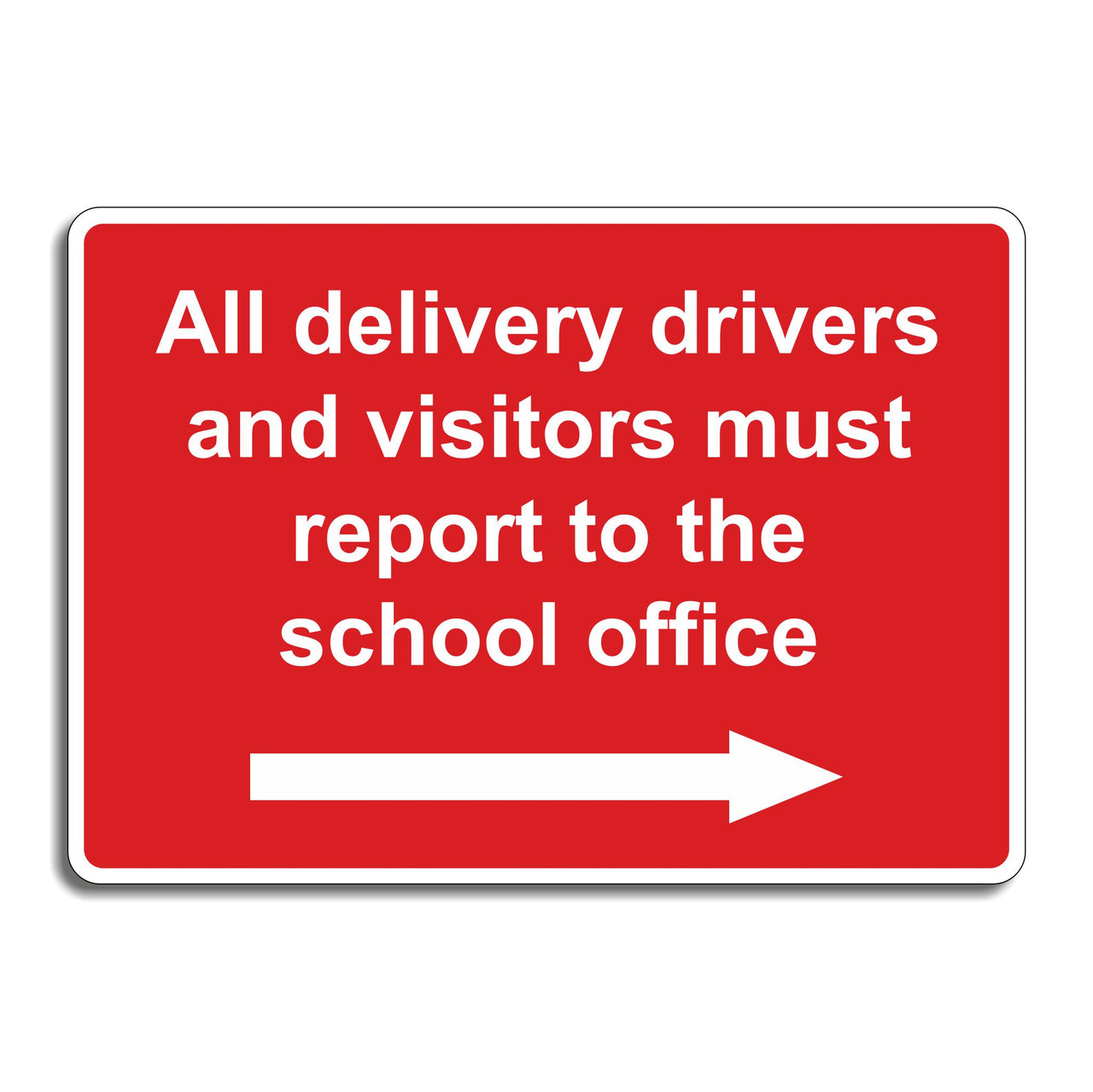 All Delivery Drivers And Visitors Must Report To The School Office Sign with Right Pointing Directional Arrow