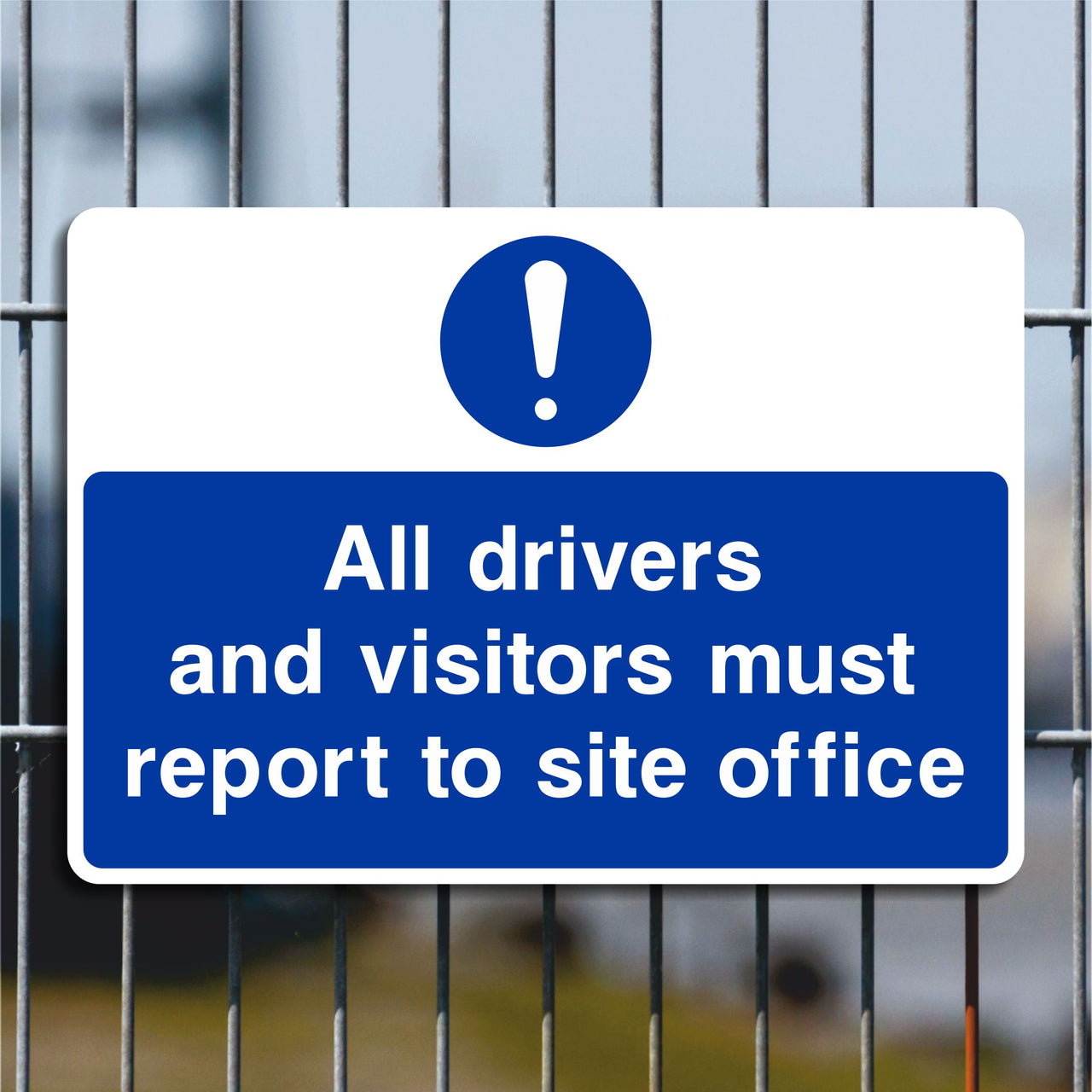 All Drivers and Visitors Must Report to Site Office Sign