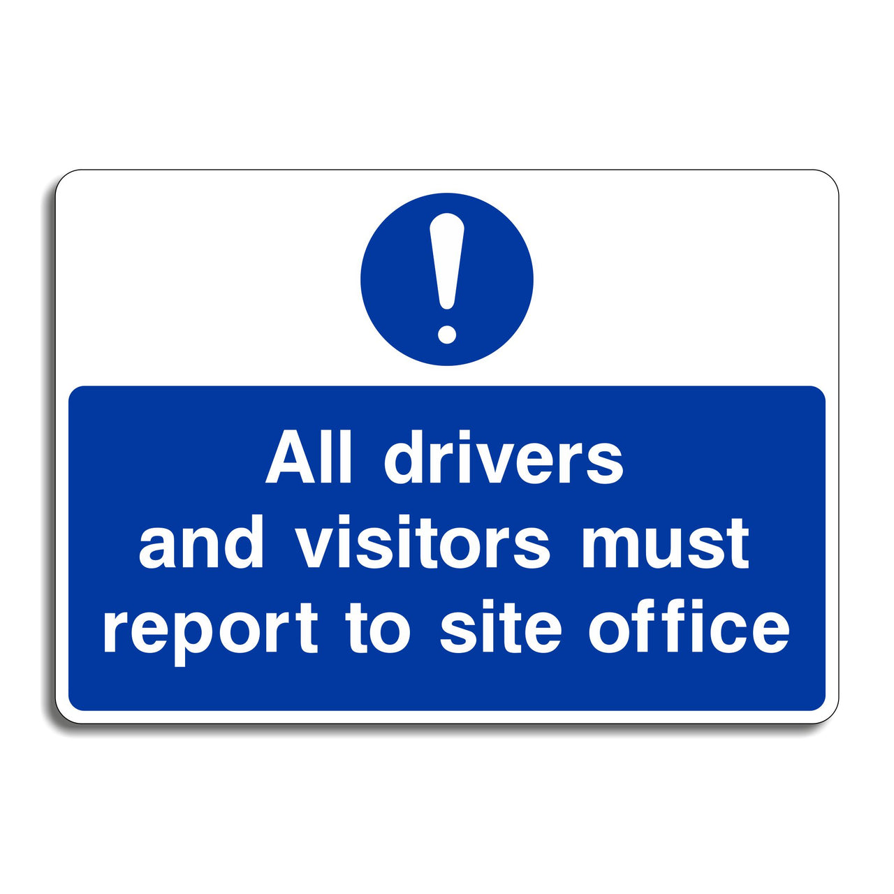 All Drivers and Visitors Must Report to Site Office Sign