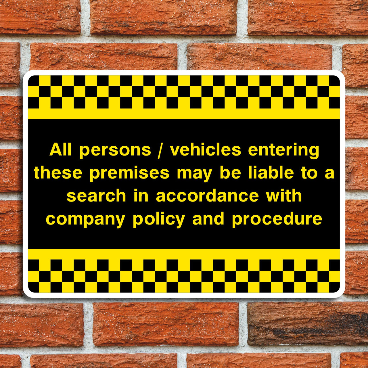 All Persons/Vehicles Entering These Premises May Be Liable To A Search In Accordance With Company Policy And Procedure Sign
