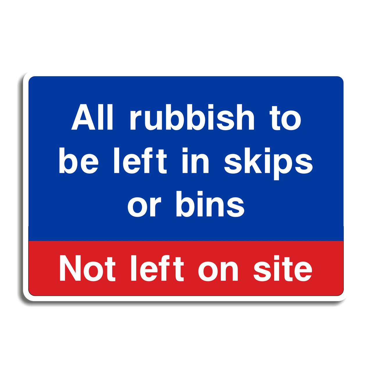All Rubbish to be Left in Skips or Bins - Not Left on Site Sign