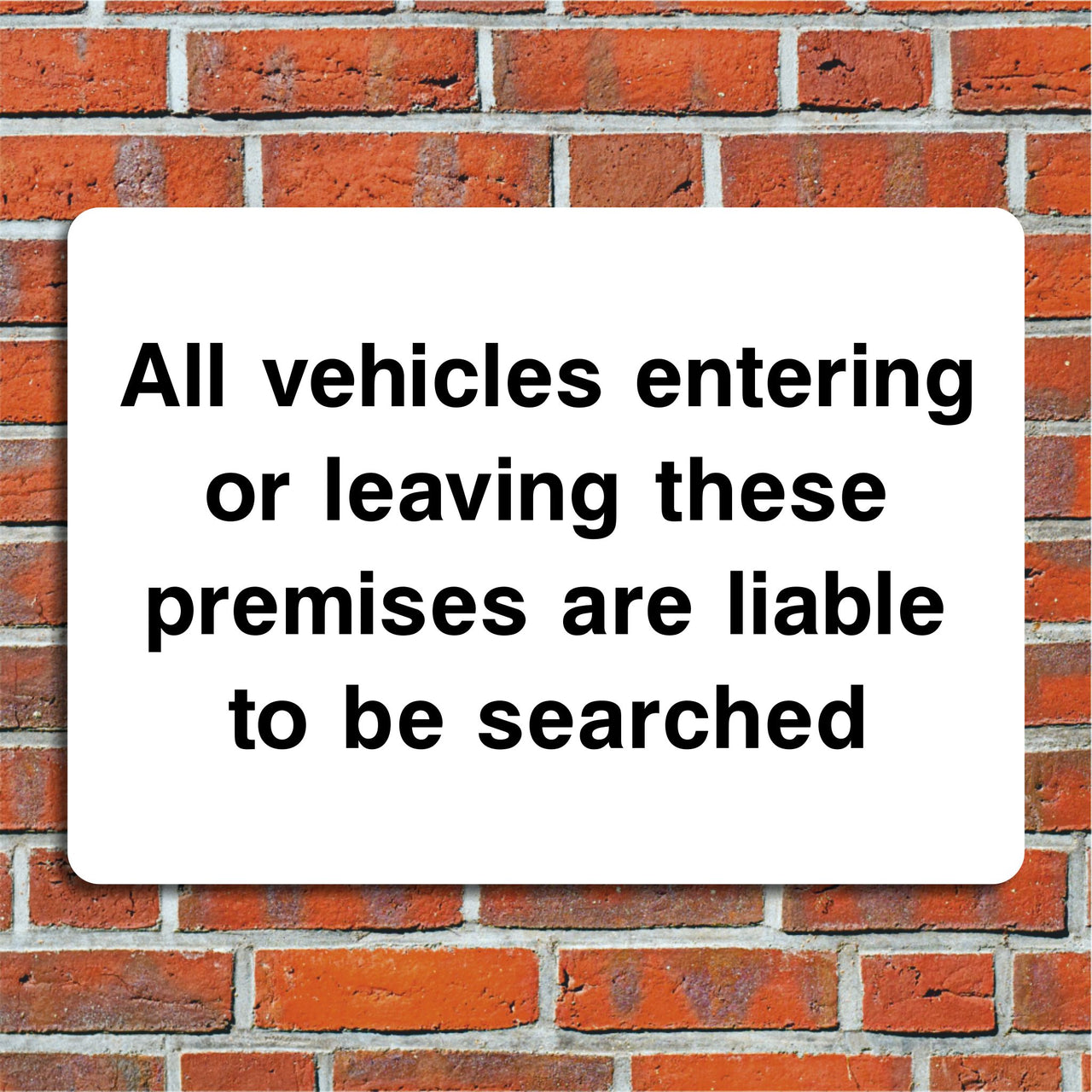 All Vehicles Entering Or Leaving These Premises Are Liable To Be Searched Sign