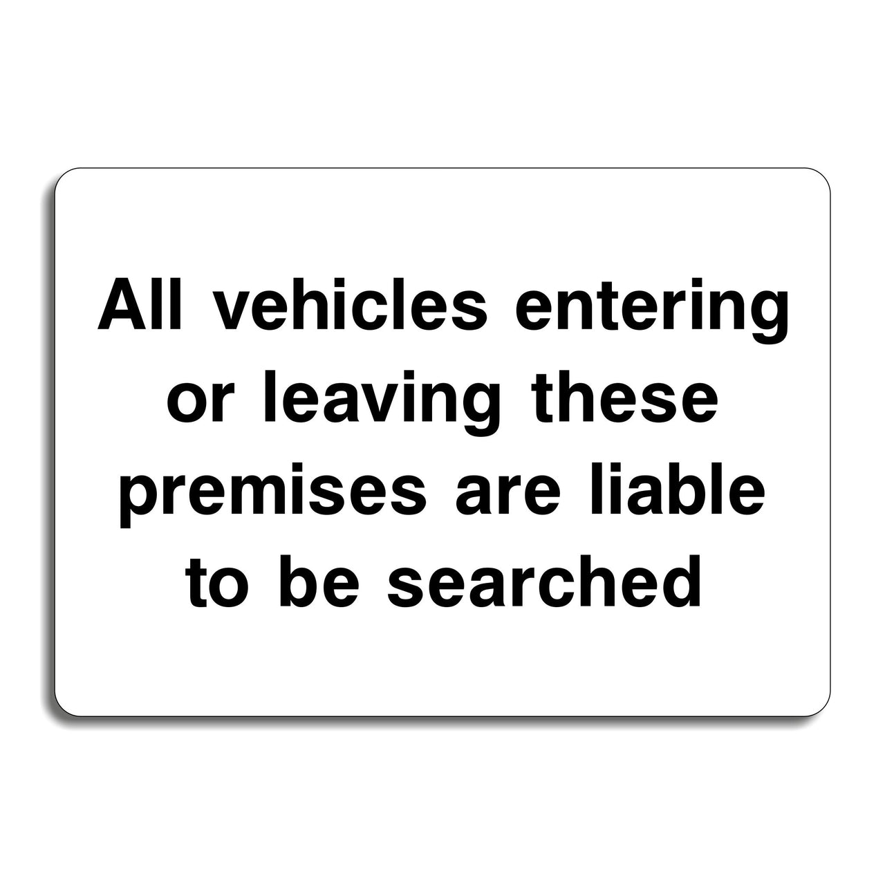 All Vehicles Entering Or Leaving These Premises Are Liable To Be Searched Sign