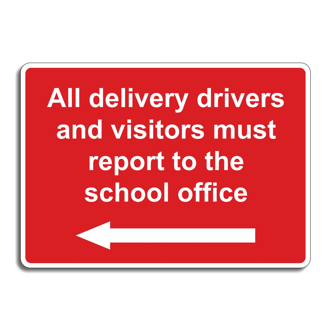 All Delivery Drivers And Visitors Must Report To The School Office Sign with Left Pointing Directional Arrow