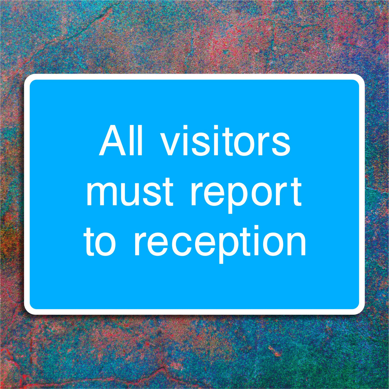 All Visitors Must Report to Reception Sign