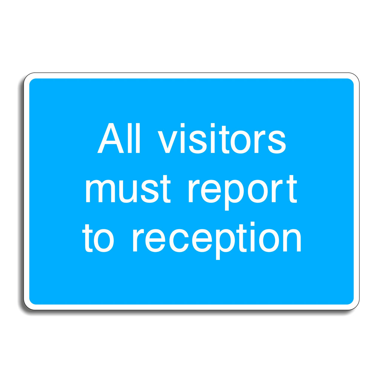 All Visitors Must Report to Reception Sign