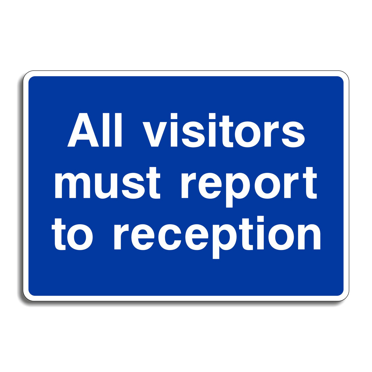 All Visitors Must Report To Reception Sign