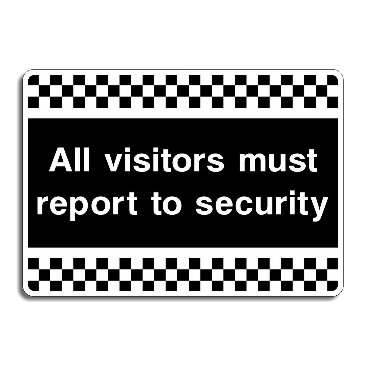 All Visitors Must Report To Security Sign