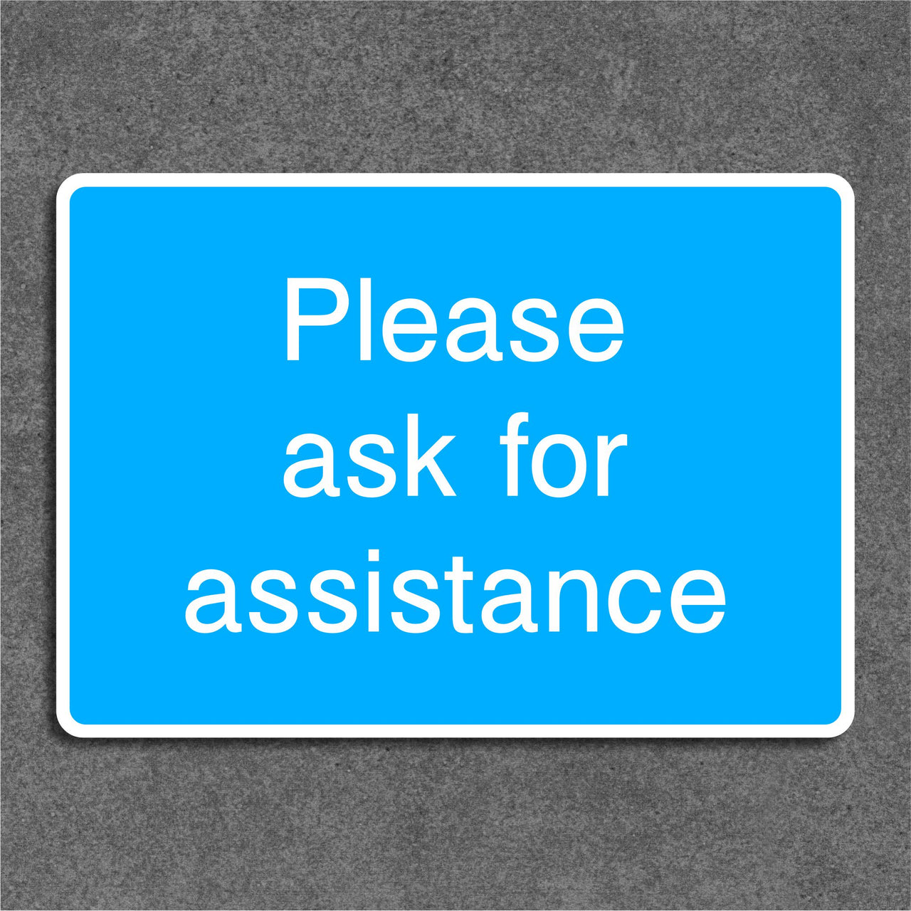 Please Ask for Assistance Sign