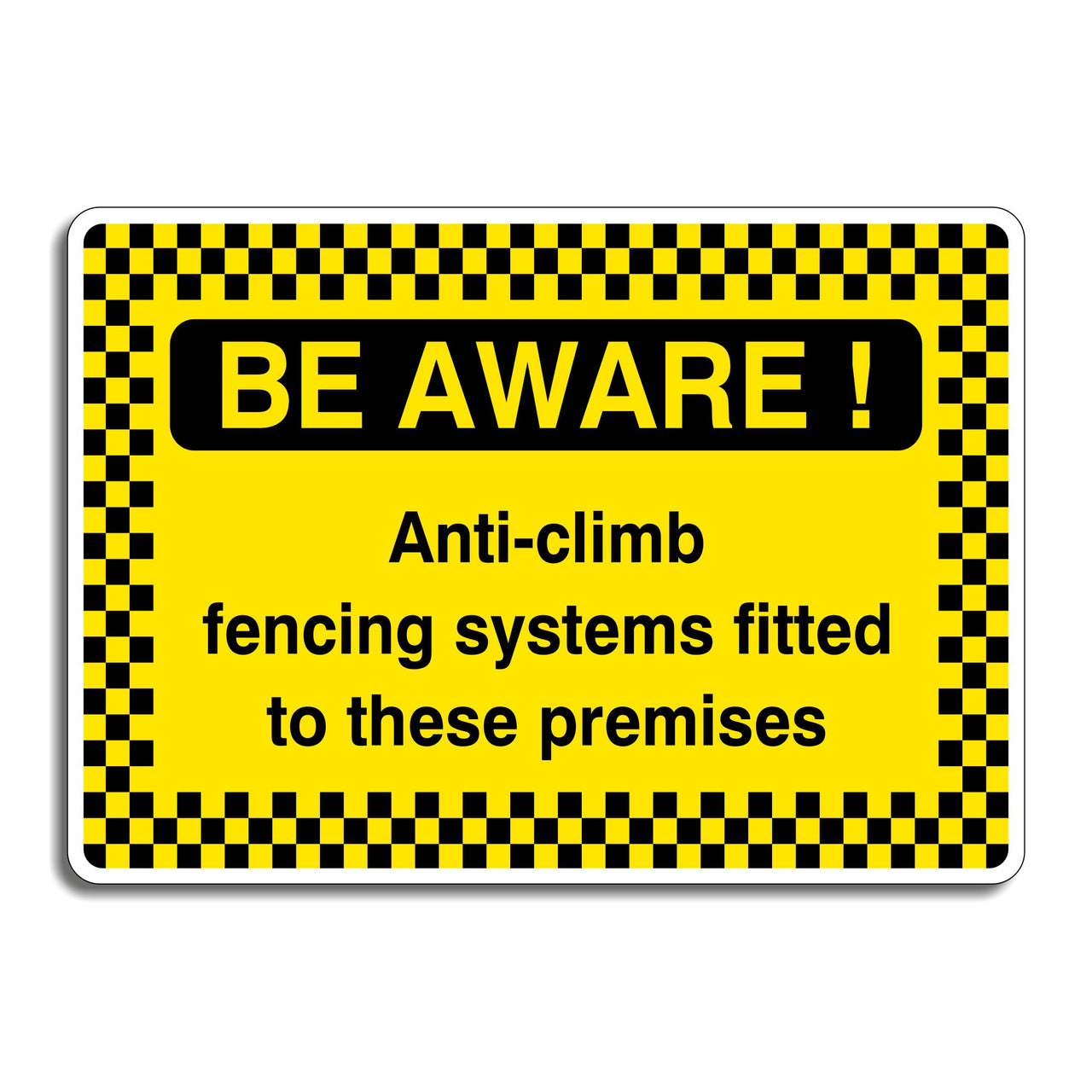 Be Aware! Anti Climb Fencing Systems Fitted To These Premises Sign