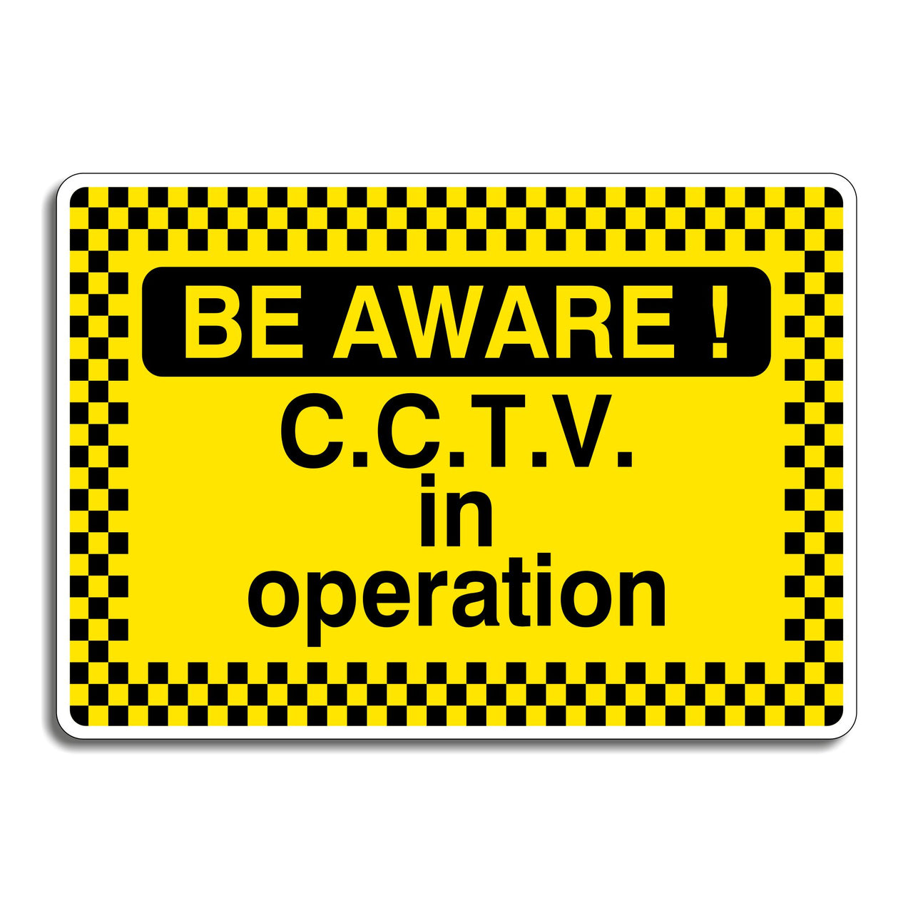 Be Aware! CCTV In Operation Sign