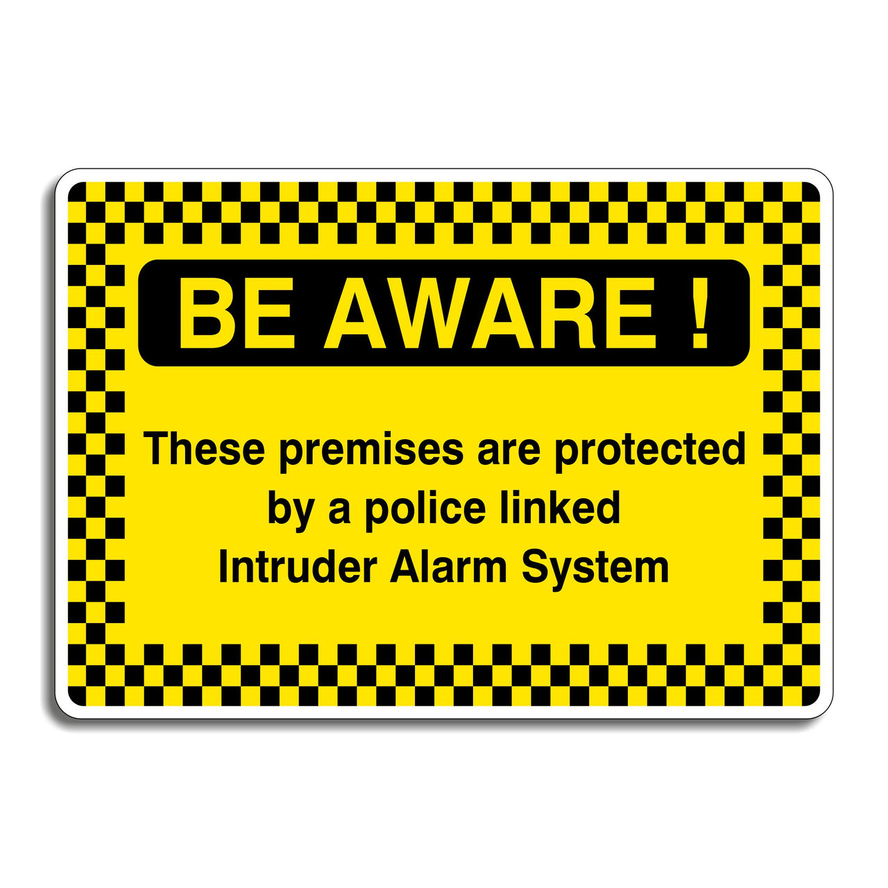 Be Aware! These Premises Are Protected By A Police Linked Intruder Alarm System Sign