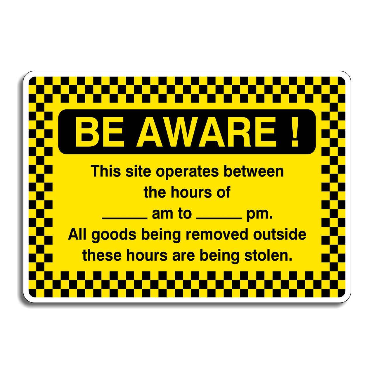 Be Aware! This Site Operates Between The Hours Of: All Goods Being Removed Outside These Hours Are Being Stolen Sign