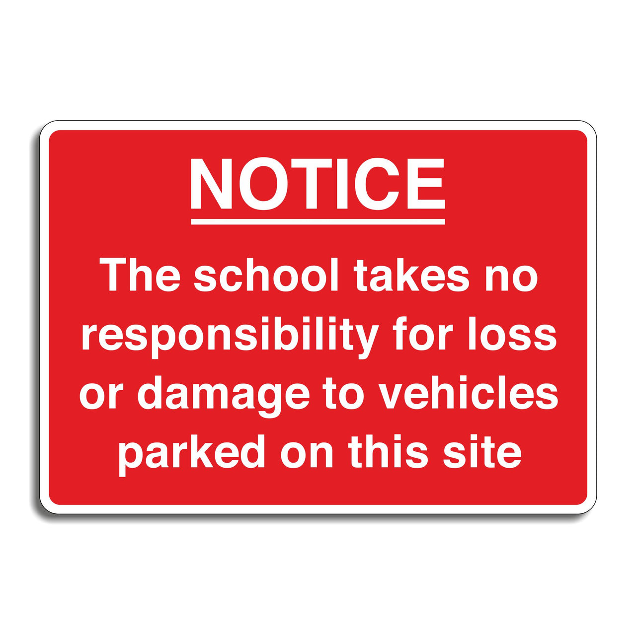 Notice The School Takes No Responsibilty For Any Loss Or Damage Caused To Vehicles Sign