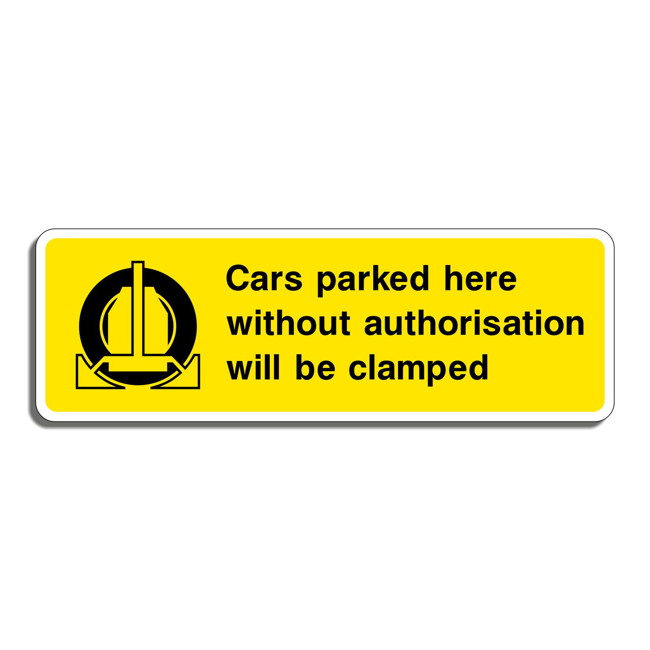 Cars Parked Here Without Authorisation Will Be Clamped Sign