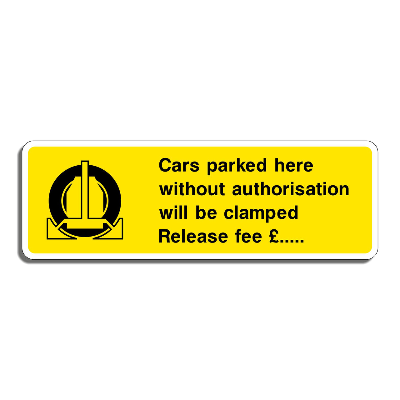 Cars Parked Here Without Authorisation Will Be Clamped Release Fee Sign