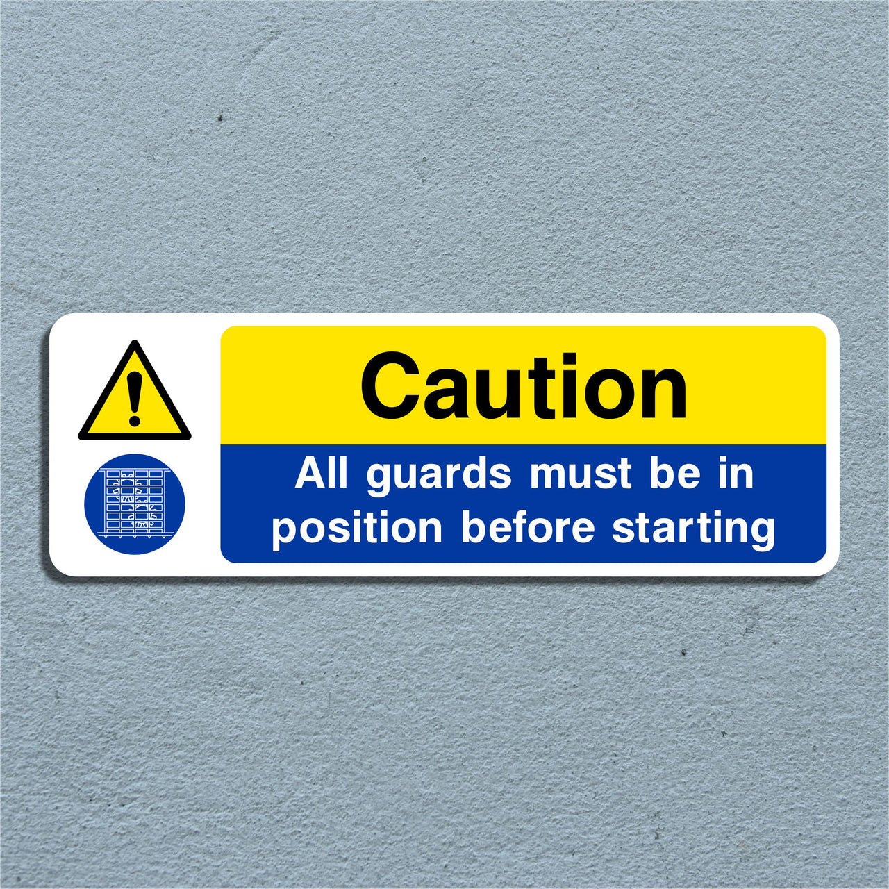 Caution All Guards Must Be In Position Before Starting Sign