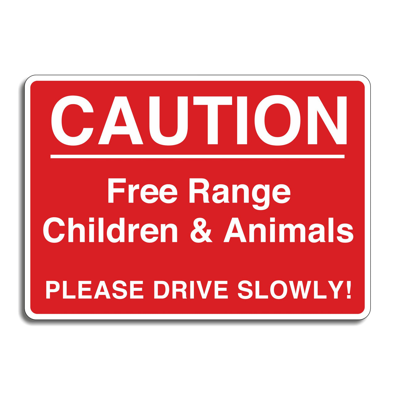 Caution Free Range Children & Animals Please Drive Slowly Sign