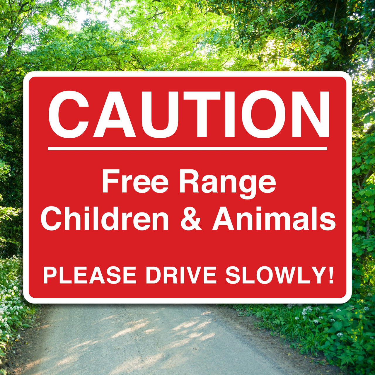 Caution Free Range Children & Animals Please Drive Slowly Sign