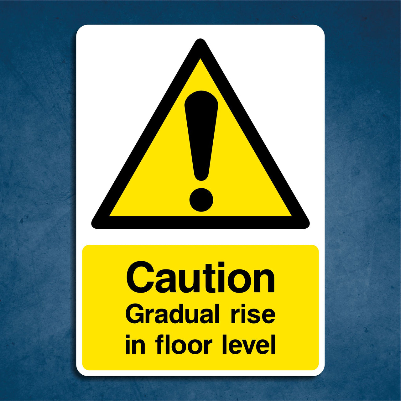 Caution Gradual Rise In Floor Level Sign