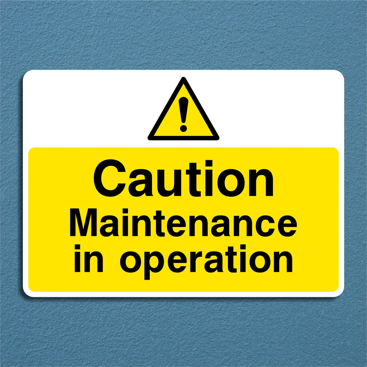 Caution Maintenance In Operation Sign