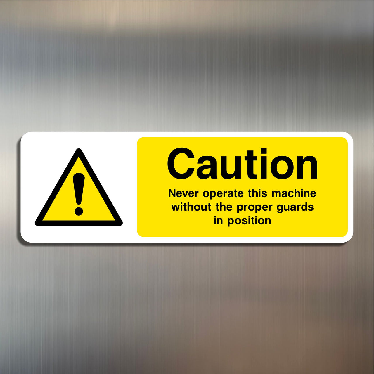 Caution Never Operate This Machine Without The Proper Guards In Position Sign