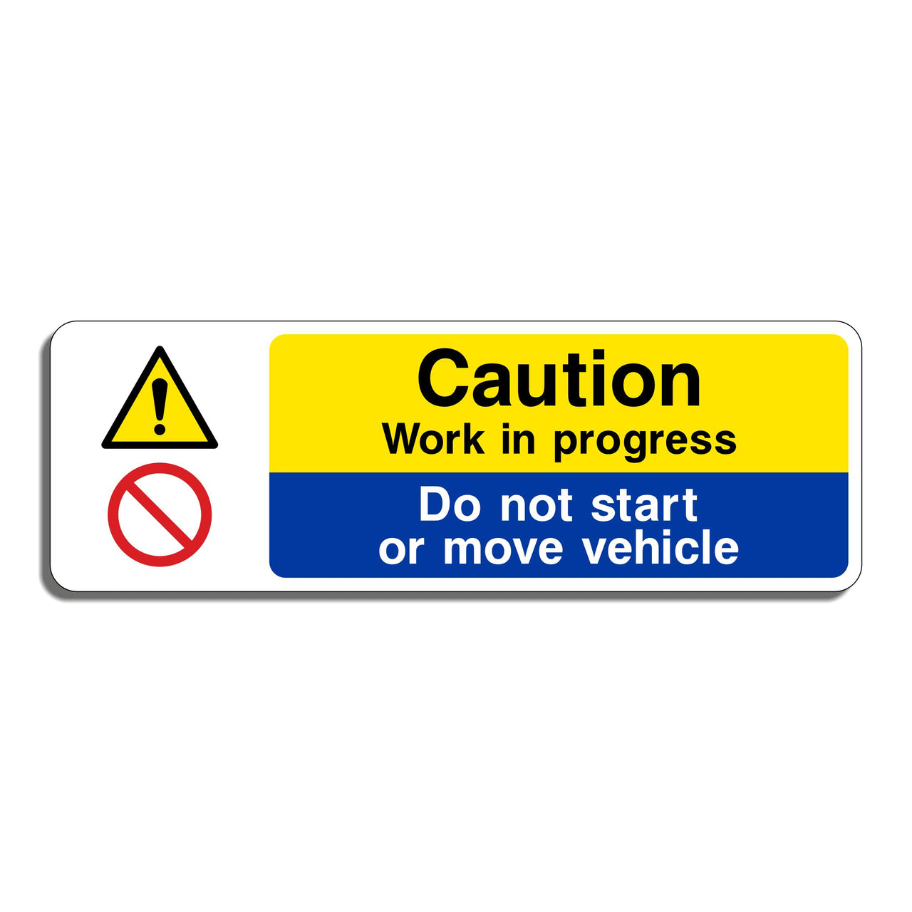 Caution Work in Progress Do Not Start or Move Vehicle Sign