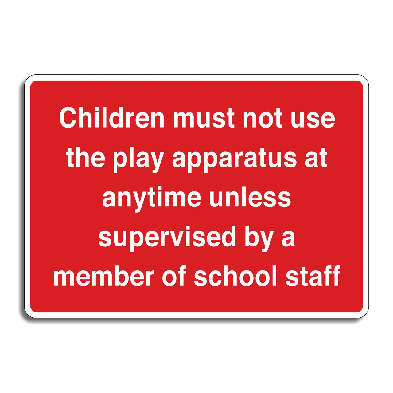 Children Must Not Use The Play Apparatus At Anytime Unless Supervised By A Member Of School Staff Sign