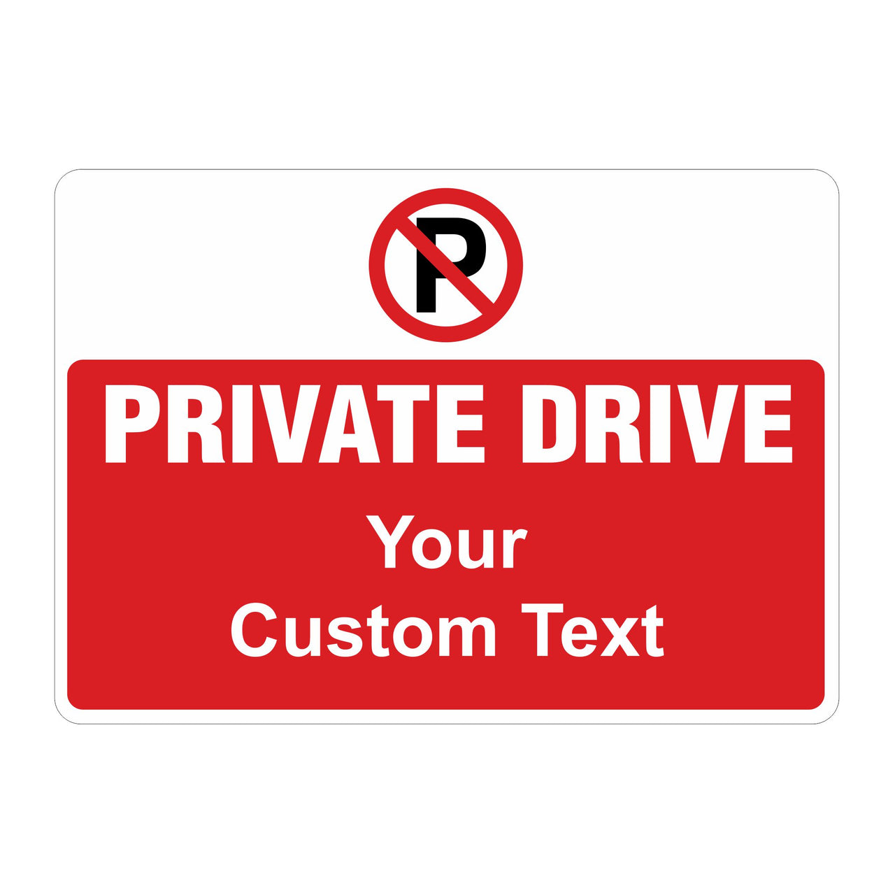 Custom Private Drive No Parking Sign - Add Your Own Text