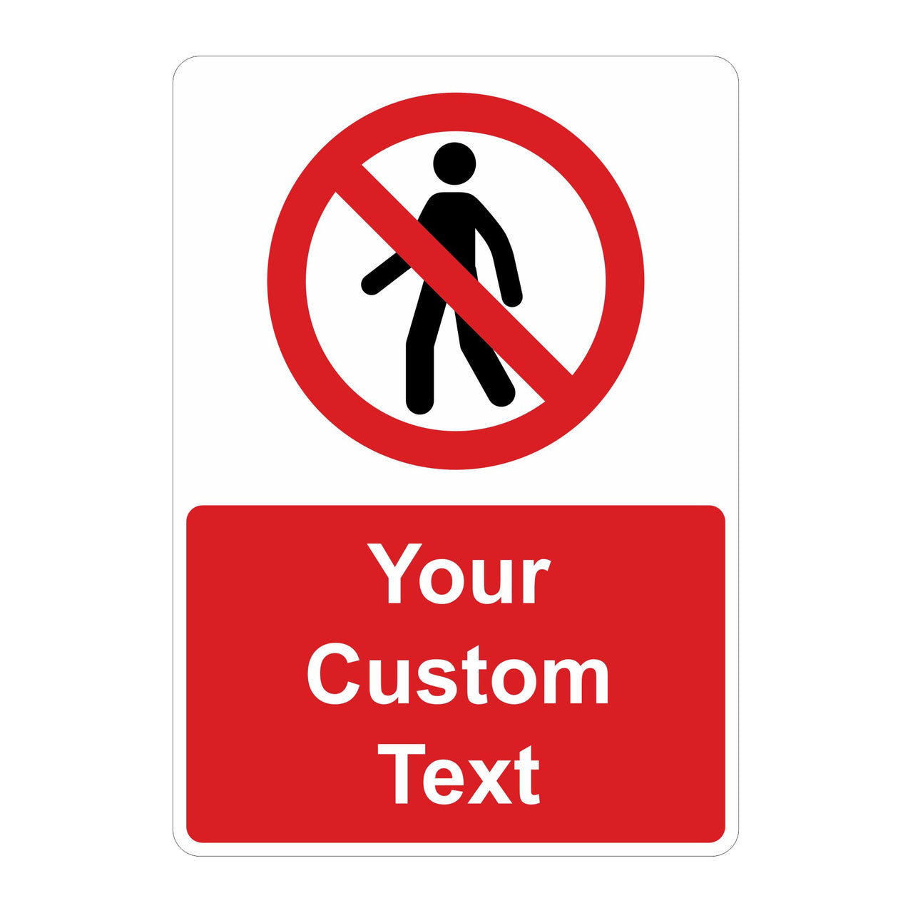 Custom No Pedestrian Access Sign - Add Your Own Text