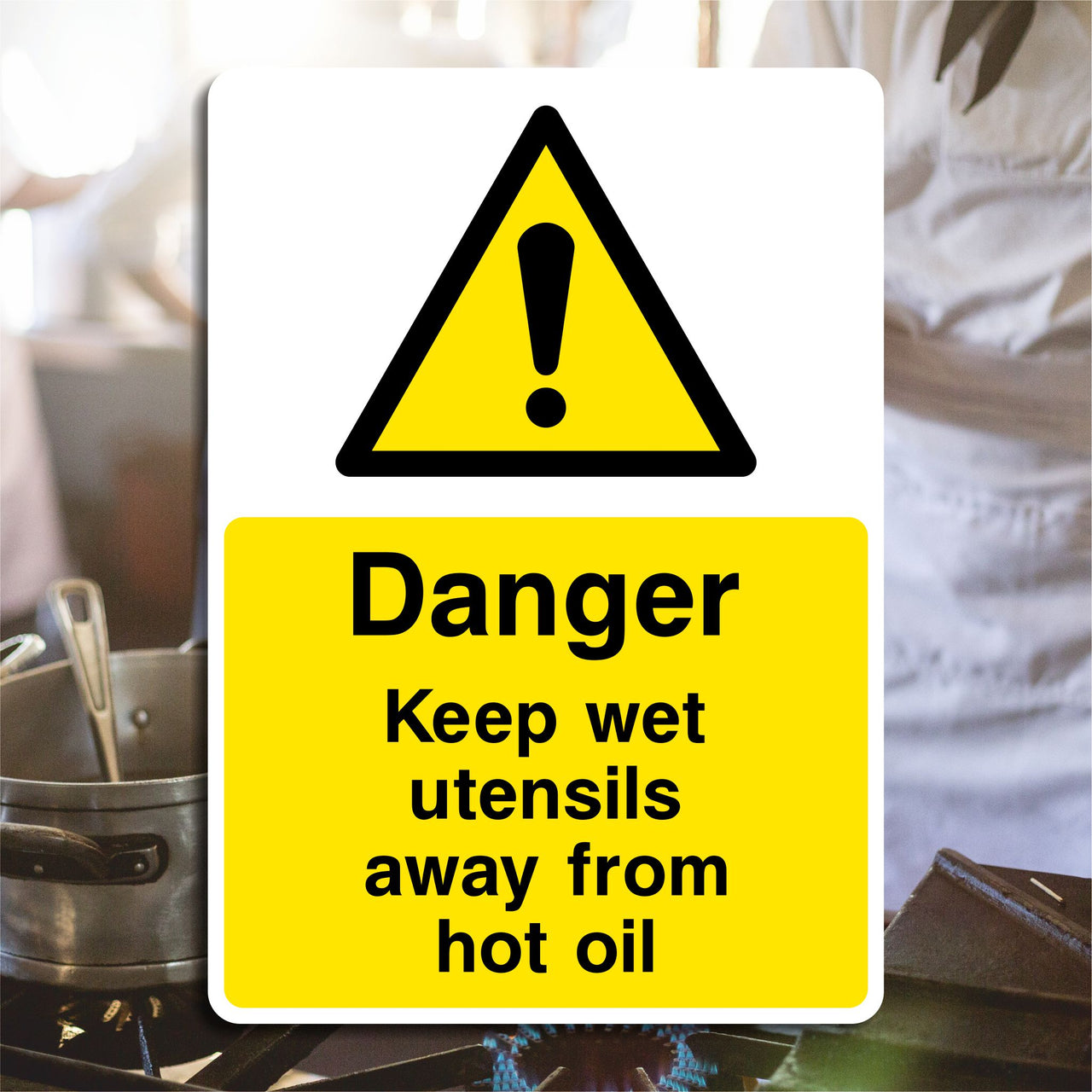 Danger Keep Wet Utensils Away From Hot Oil Sign