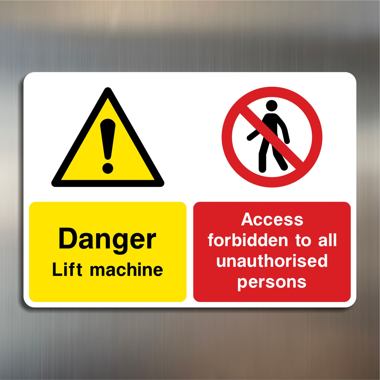 Danger Lift Machine Access Forbidden to All Unauthorised Persons Sign