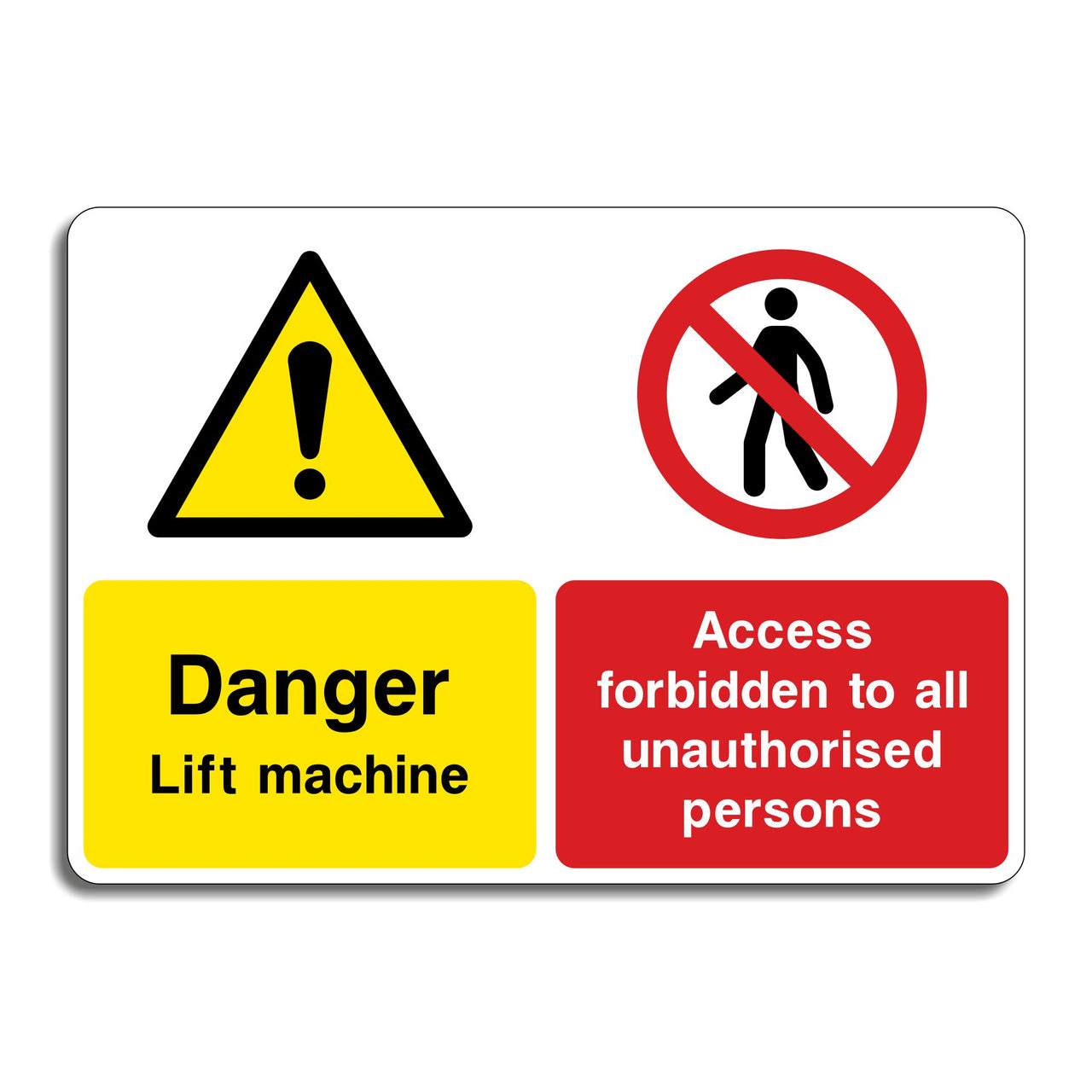Danger Lift Machine Access Forbidden to All Unauthorised Persons Sign