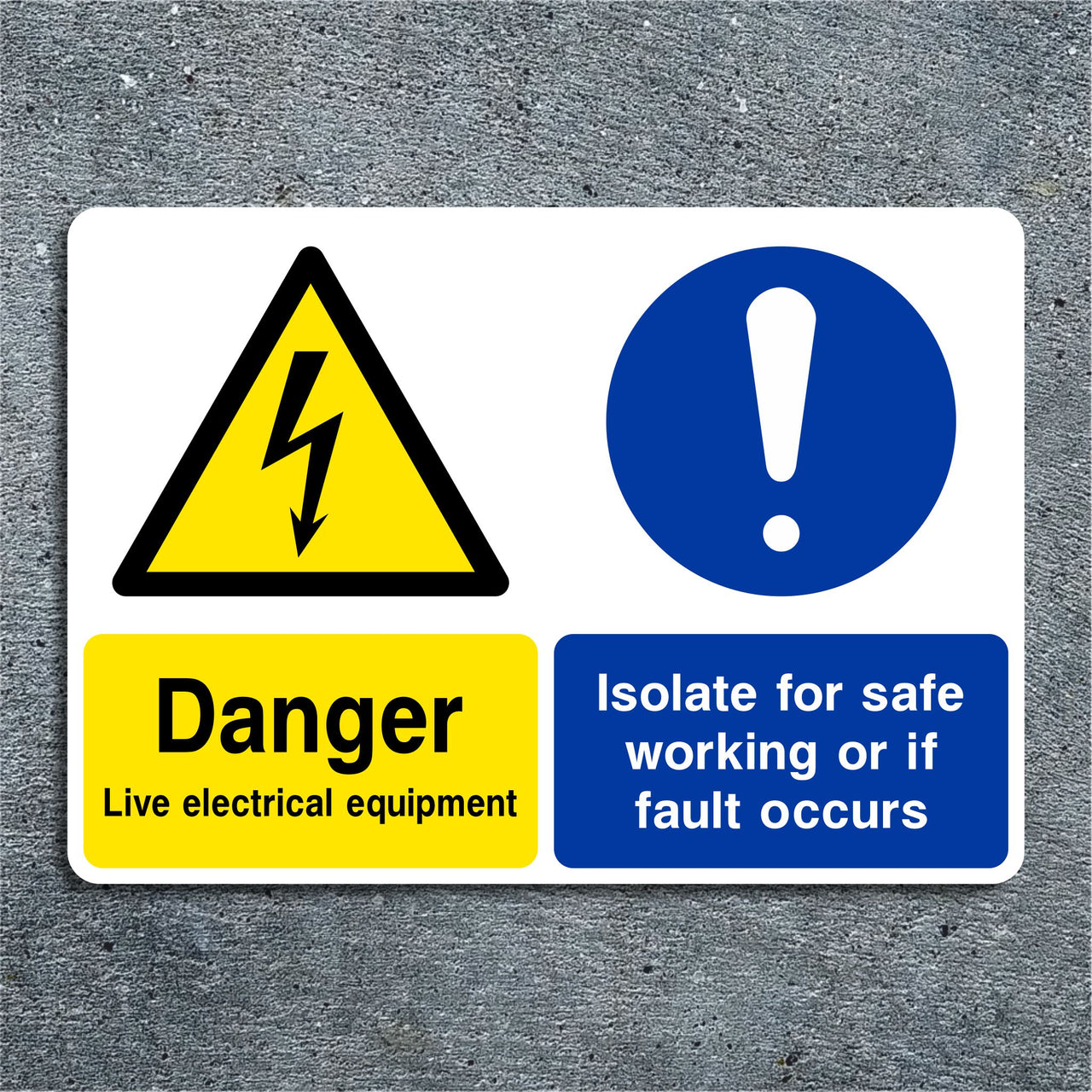 Danger Live Electrical Equipment Isolate for Safe Working or If Fault Occurs Sign