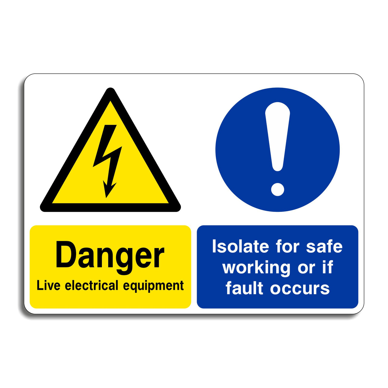 Danger Live Electrical Equipment Isolate for Safe Working or If Fault Occurs Sign