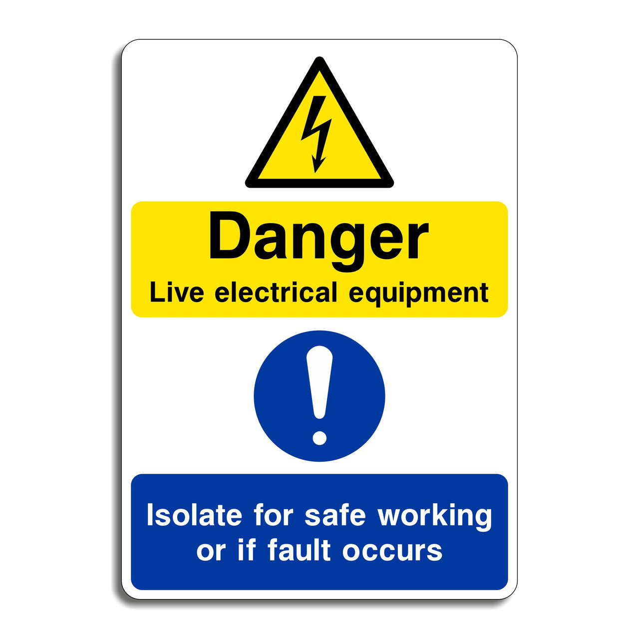 Danger Live Electrical Equipment Isolate for Safe Working or If Fault Occurs Sign