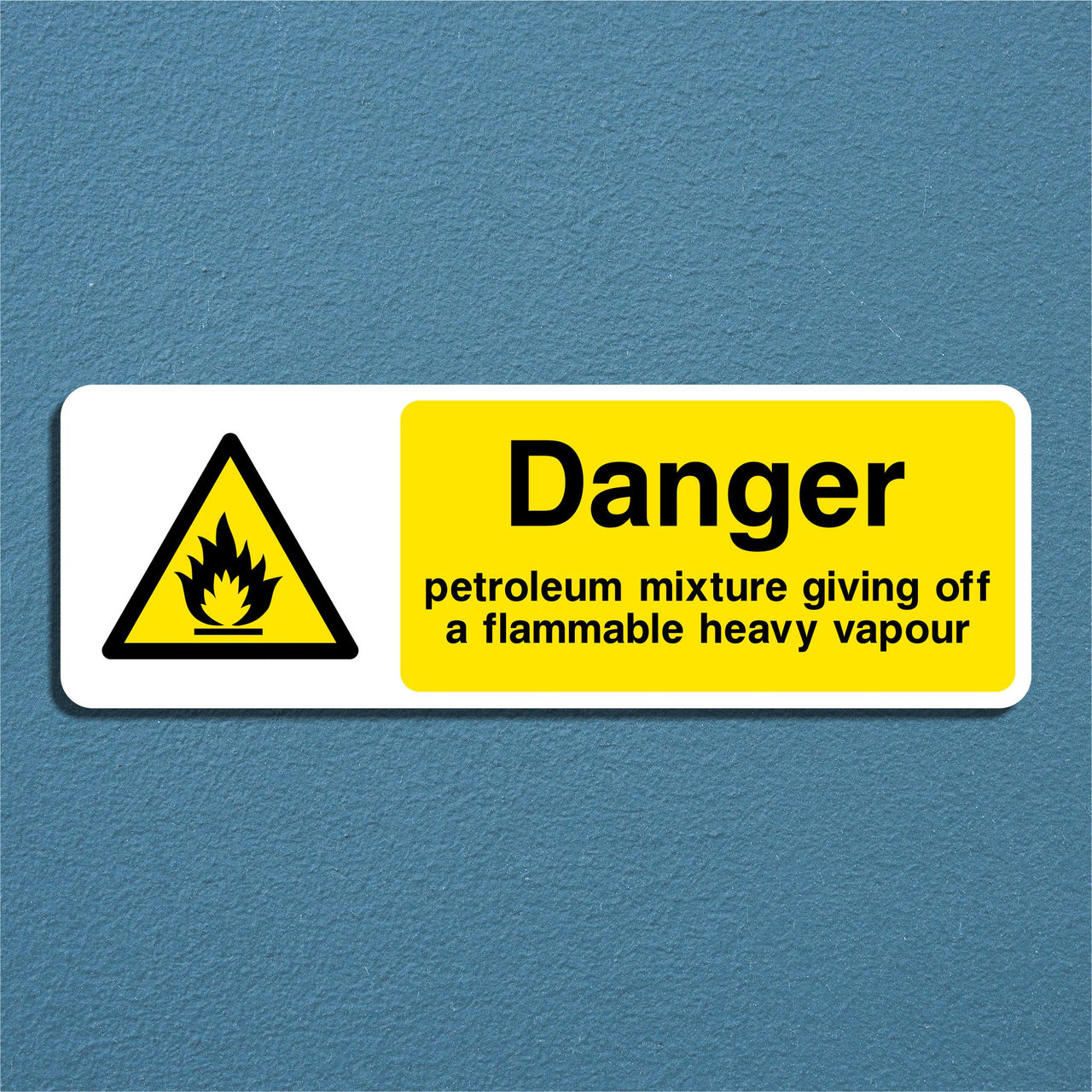 Danger Petroleum Mixture Giving Off A Flammable Heavy Vapour Sign