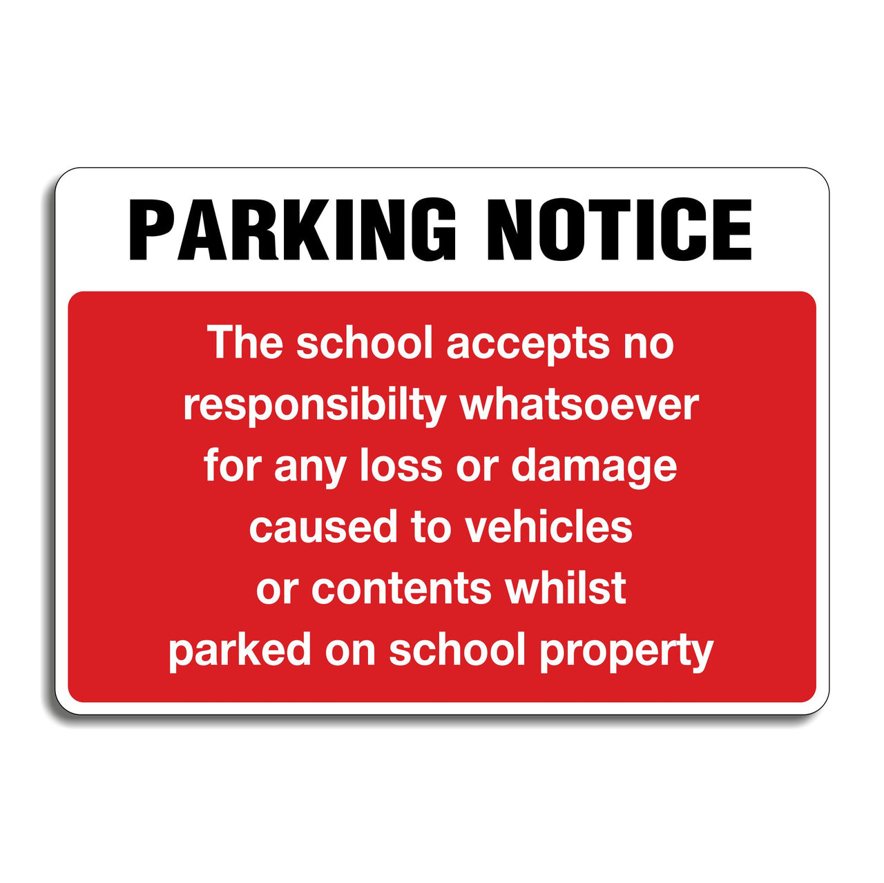Parking Notice The School Accepts No Responsibility Whatsoever For Any Loss Or Damage Caused To Vehicles Sign