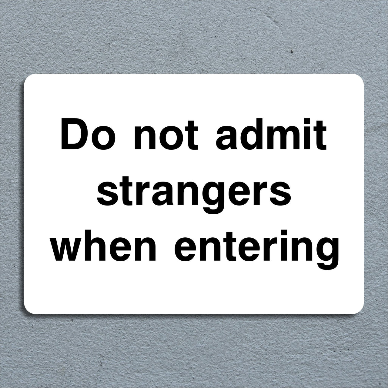 Do Not Admit Strangers When Entering Sign