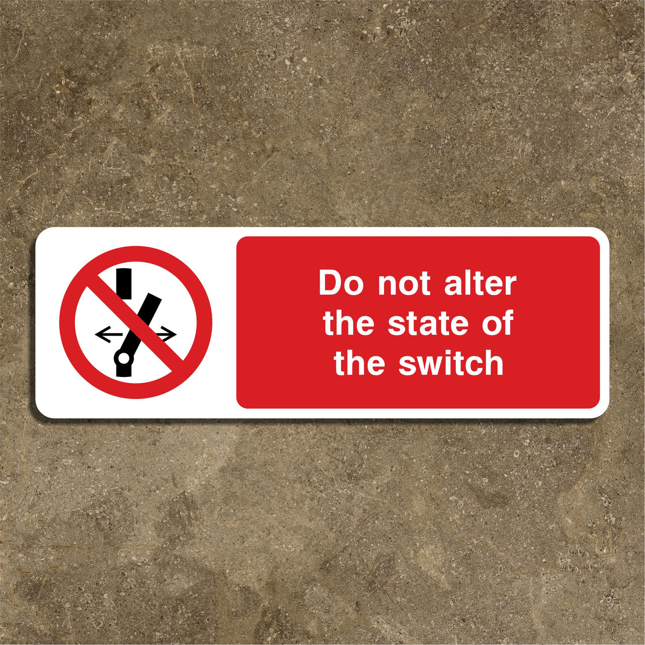 Do Not Alter The State Of The Switch Sign