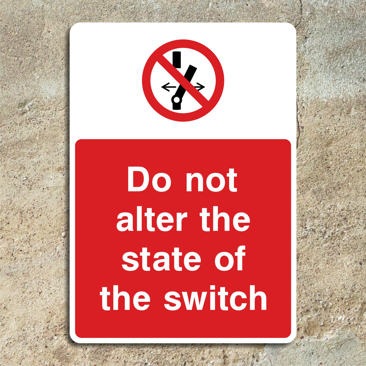 Do Not Alter The State Of The Switch Sign