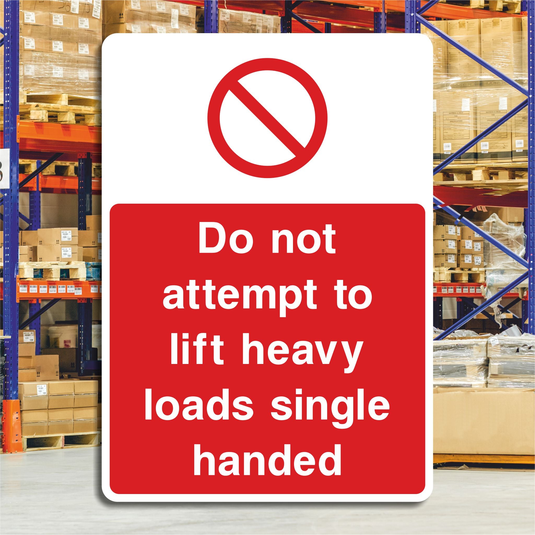 Do Not Attempt To Lift Heavy Loads Single Handed Sign