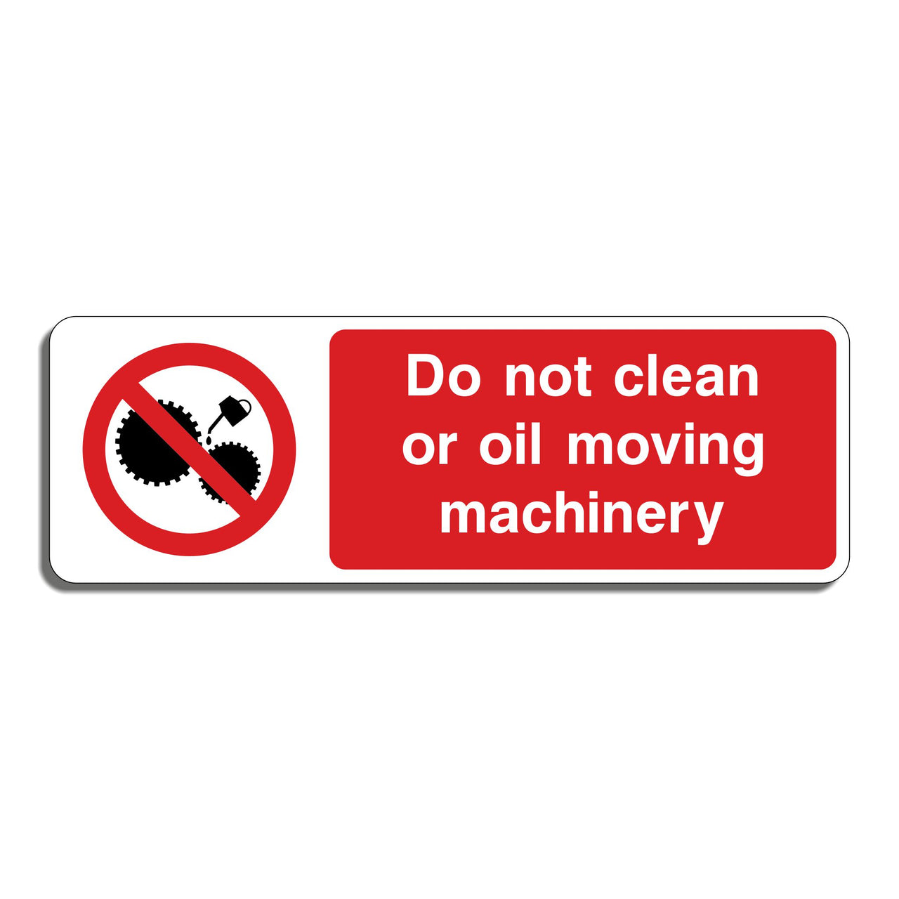 Do Not Clean Or Oil Moving Machinery Sign