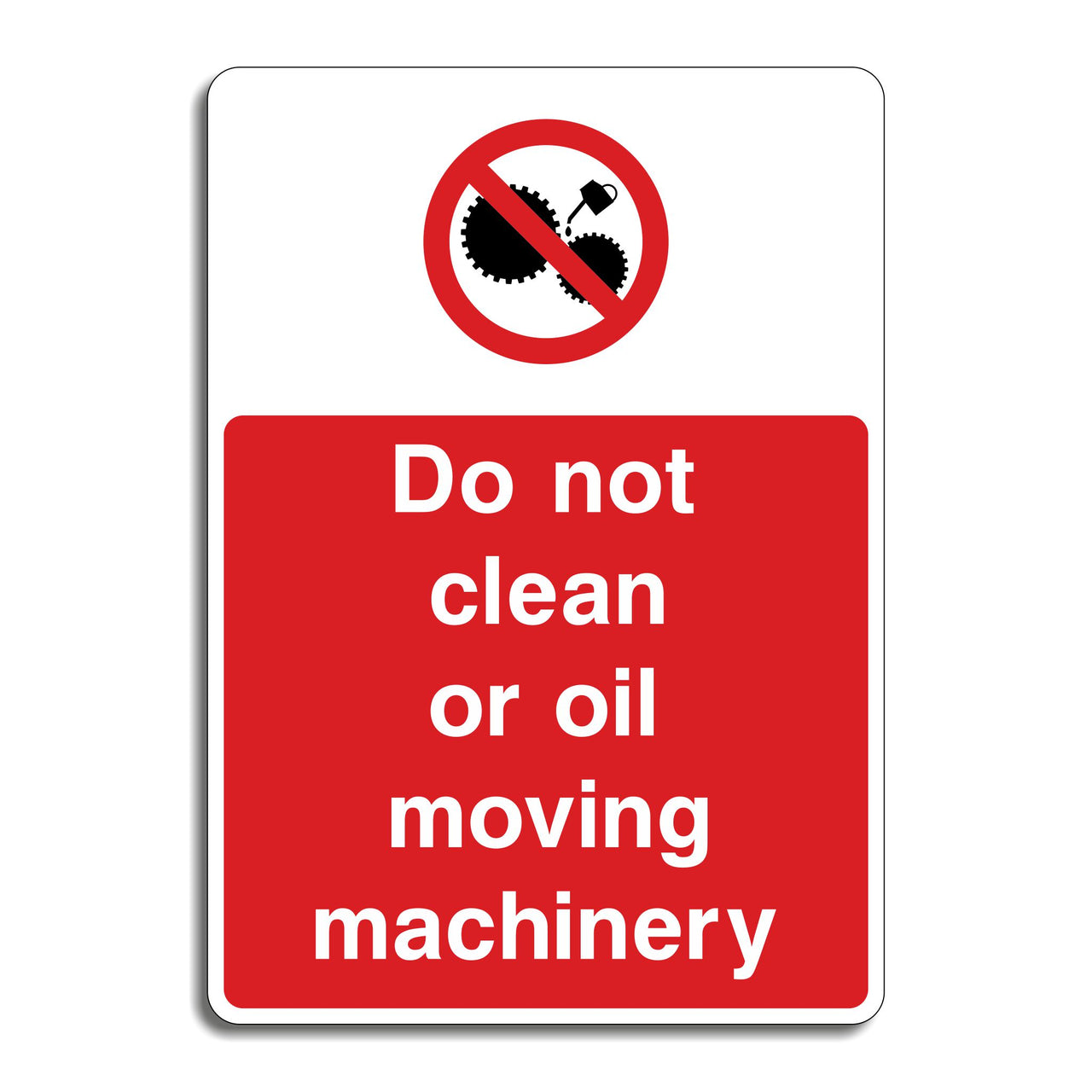 Do Not Clean Or Oil Moving Machinery Sign