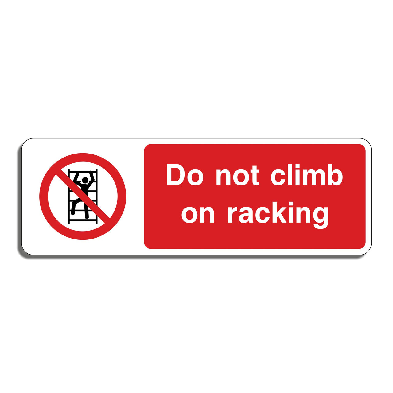 Do Not Climb on Racking Sign