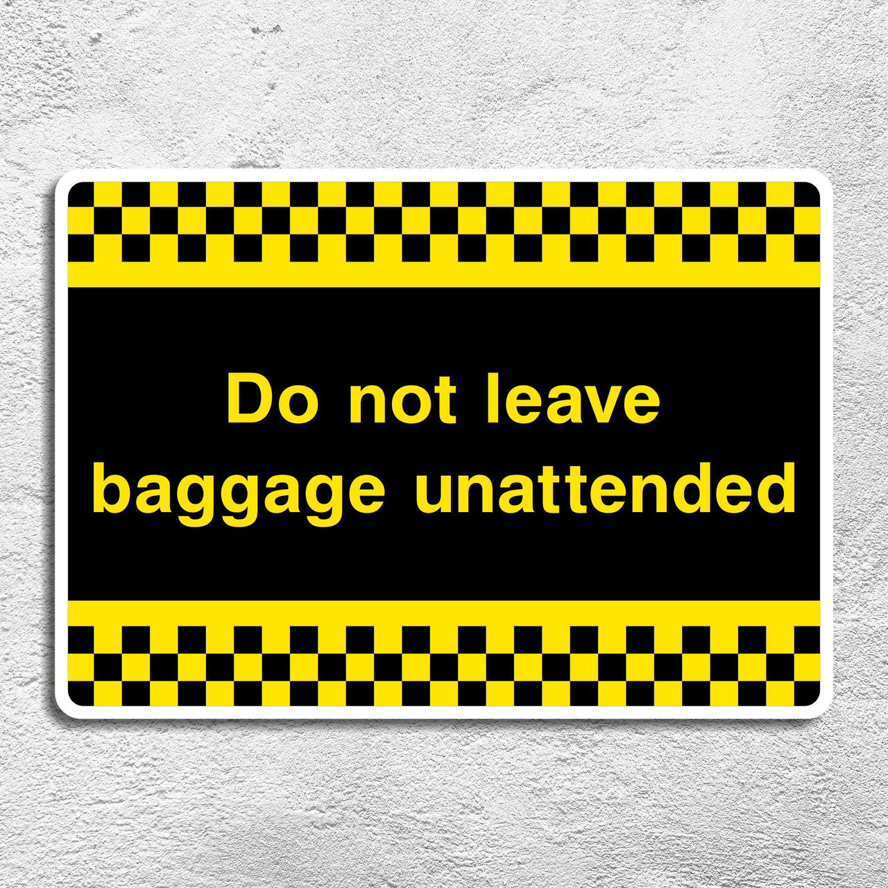 Do Not Leave Baggage Unattended Sign